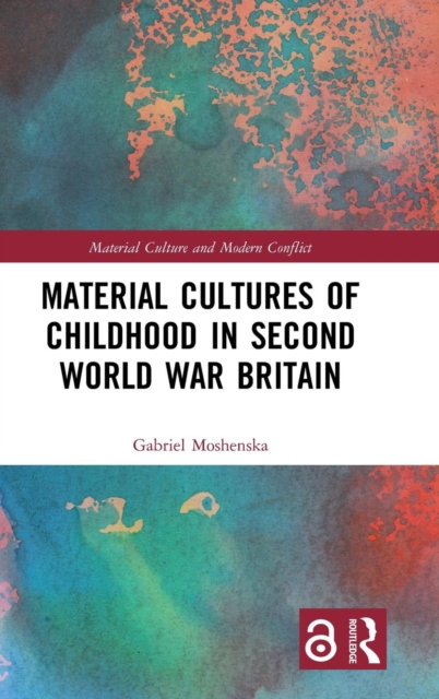Material Cultures of Childhood in Second World War Britain, Hardback Book