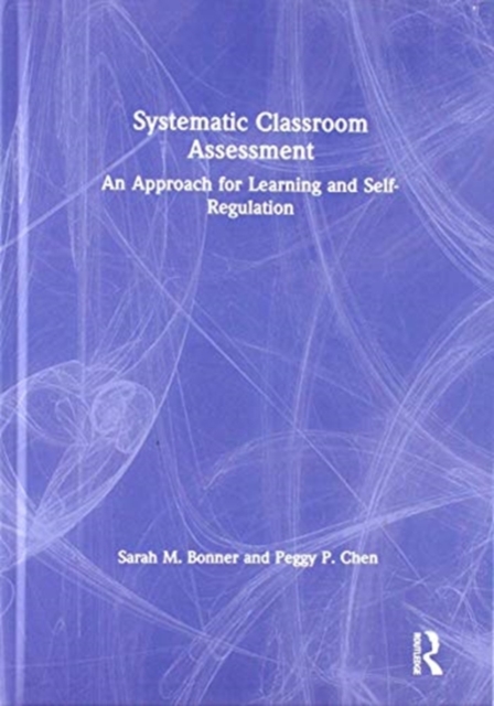 Systematic Classroom Assessment : An Approach for Learning and Self-Regulation, Hardback Book