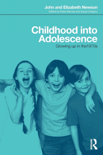 Childhood into Adolescence : Growing up in the 1970s, Paperback / softback Book