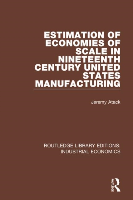 Estimation of Economies of Scale in Nineteenth Century United States Manufacturing, Paperback / softback Book