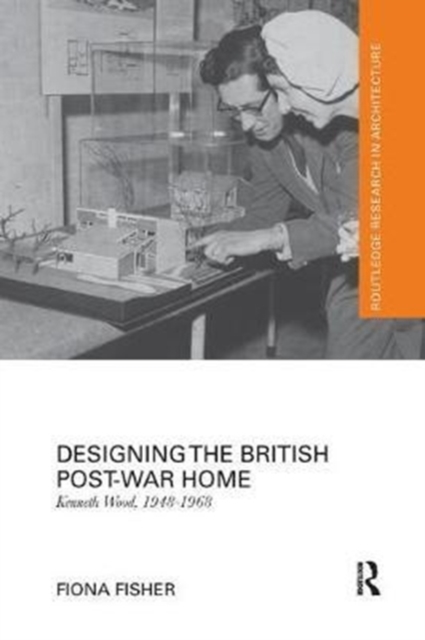 Designing the British Post-War Home : Kenneth Wood, 1948-1968, Paperback / softback Book