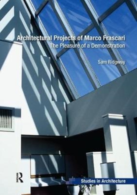 Architectural Projects of Marco Frascari : The Pleasure of a Demonstration, Paperback / softback Book