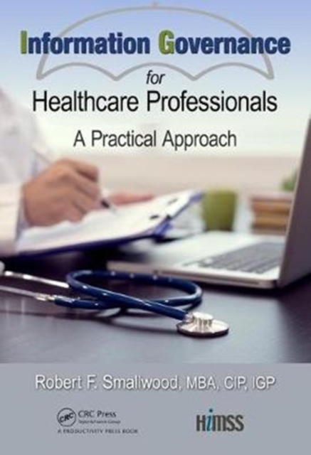 Information Governance for Healthcare Professionals : A Practical Approach, Hardback Book