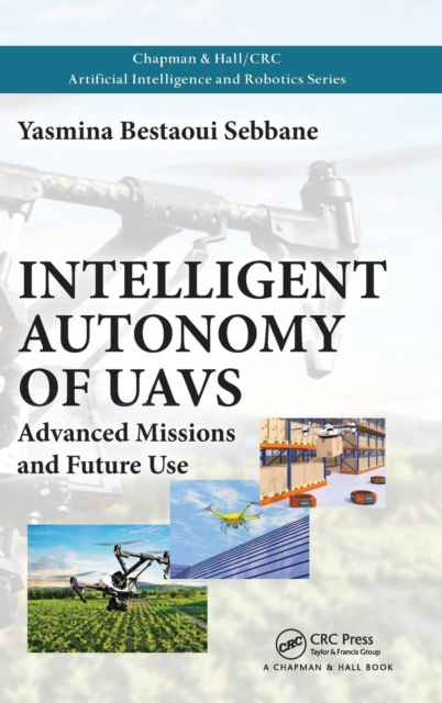 Intelligent Autonomy of UAVs : Advanced Missions and Future Use, Hardback Book