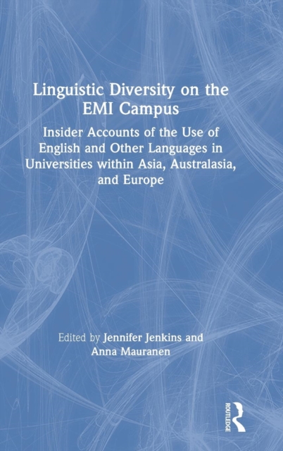 Linguistic Diversity on the EMI Campus : Insider accounts of the use of English and other languages in universities within Asia, Australasia, and Europe, Hardback Book