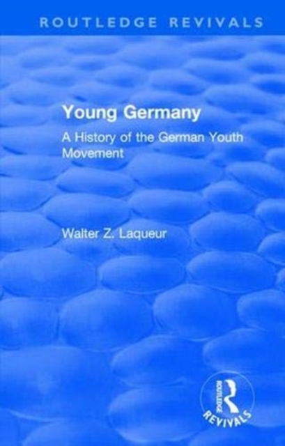 Routledge Revivals: Young Germany (1962) : A History of the German Youth Movement, Paperback / softback Book