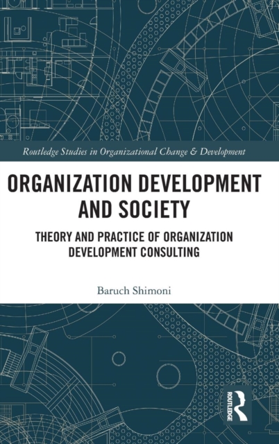 Organization Development and Society : Theory and Practice of Organization Development Consulting, Hardback Book
