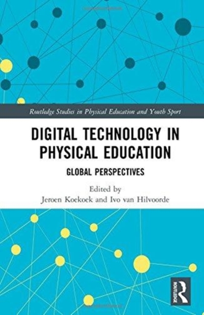 Digital Technology in Physical Education : Global Perspectives, Hardback Book