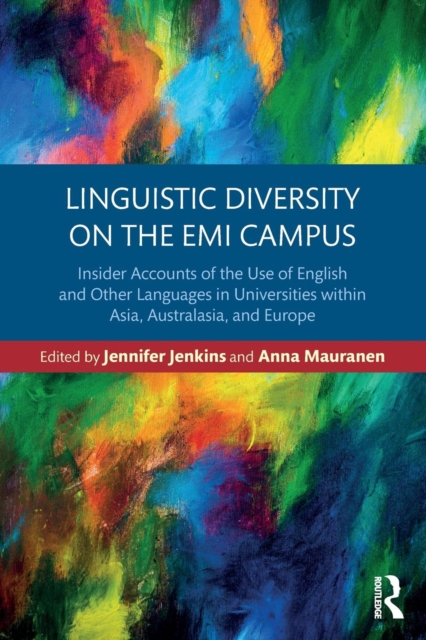 Linguistic Diversity on the EMI Campus : Insider accounts of the use of English and other languages in universities within Asia, Australasia, and Europe, Paperback / softback Book