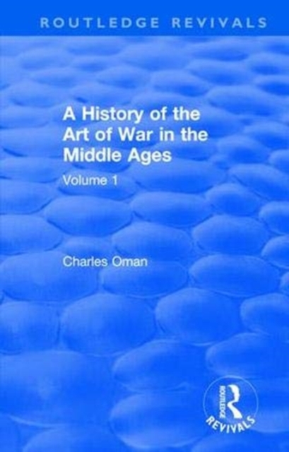 Routledge Revivals: A History of the Art of War in the Middle Ages (1978) : Volume One 378-1278, Paperback / softback Book