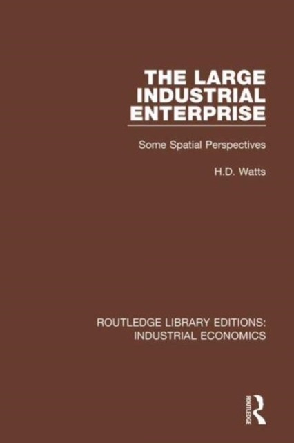 The Large Industrial Enterprise : Some Spatial Perspectives, Hardback Book