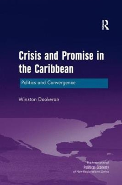 Crisis and Promise in the Caribbean : Politics and Convergence, Paperback / softback Book