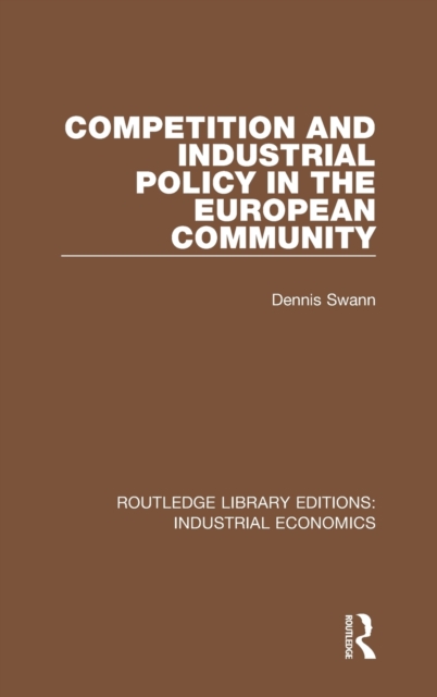 Competition and Industrial Policy in the European Community, Hardback Book