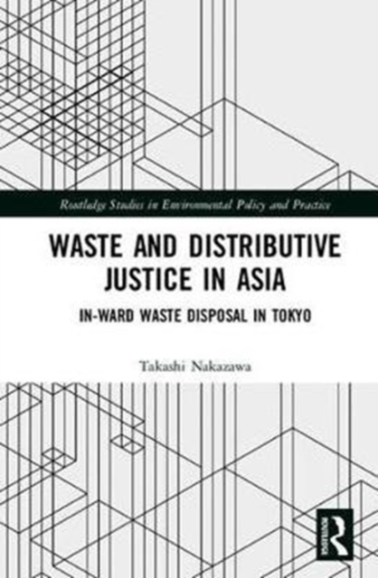 Waste and Distributive Justice in Asia : In-Ward Waste Disposal in Tokyo, Hardback Book