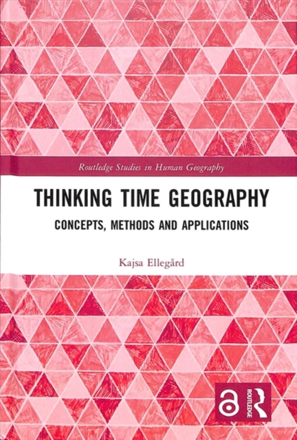 Thinking Time Geography : Concepts, Methods and Applications, Hardback Book
