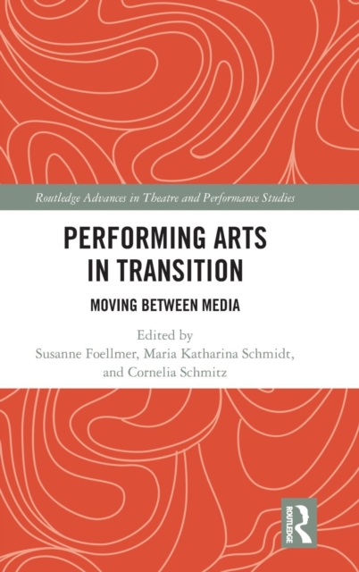 Performing Arts in Transition : Moving between Media, Hardback Book
