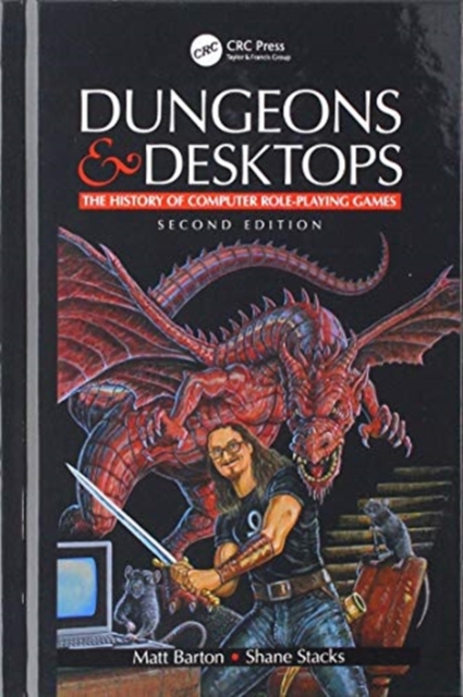 Dungeons and Desktops : The History of Computer Role-Playing Games 2e, Hardback Book