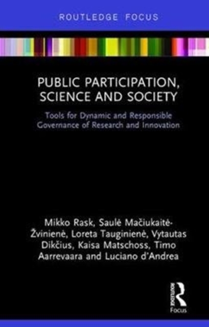 Public Participation, Science and Society : Tools for Dynamic and Responsible Governance of Research and Innovation, Hardback Book
