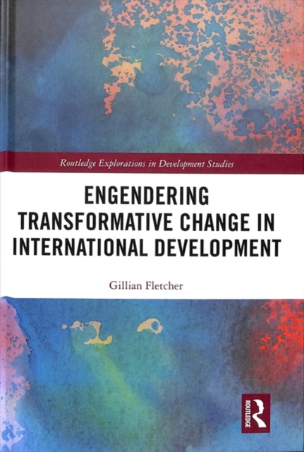 Engendering Transformative Change in International Development, Hardback Book
