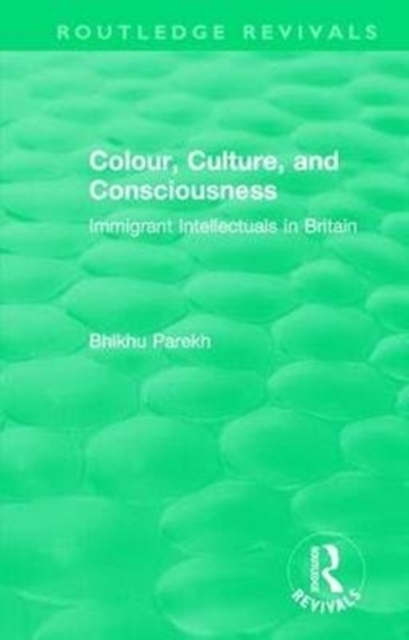 Routledge Revivals: Colour, Culture, and Consciousness (1974) : Immigrant Intellectuals in Britain, Hardback Book