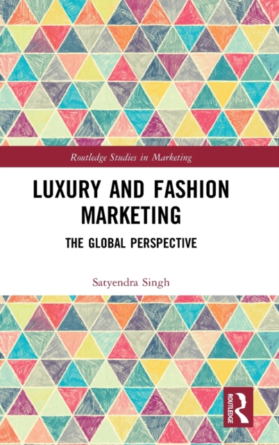 Luxury and Fashion Marketing : The Global Perspective, Hardback Book