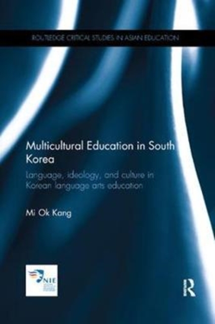Multicultural Education in South Korea : Language, ideology, and culture in Korean language arts education, Paperback / softback Book