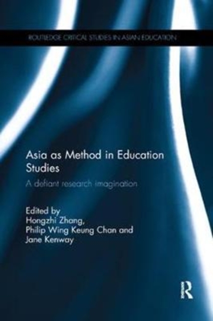 Asia as Method in Education Studies : A defiant research imagination, Paperback / softback Book