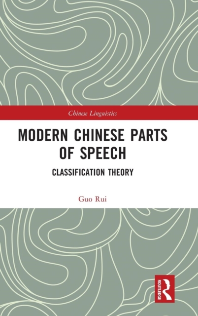 Modern Chinese Parts of Speech : Classification Theory, Hardback Book
