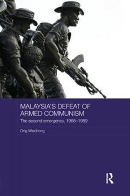Malaysia's Defeat of Armed Communism : The Second Emergency, 1968-1989, Paperback / softback Book