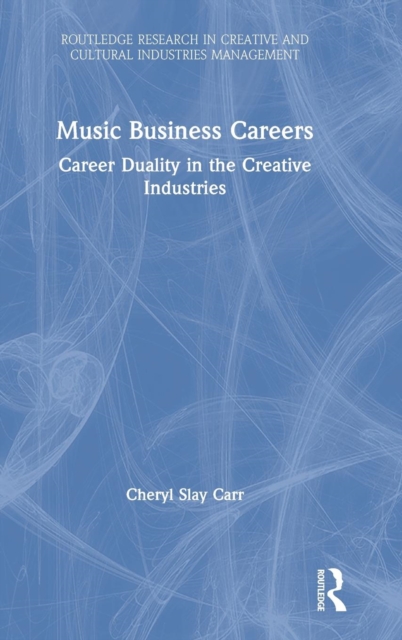Music Business Careers : Career Duality in the Creative Industries, Hardback Book