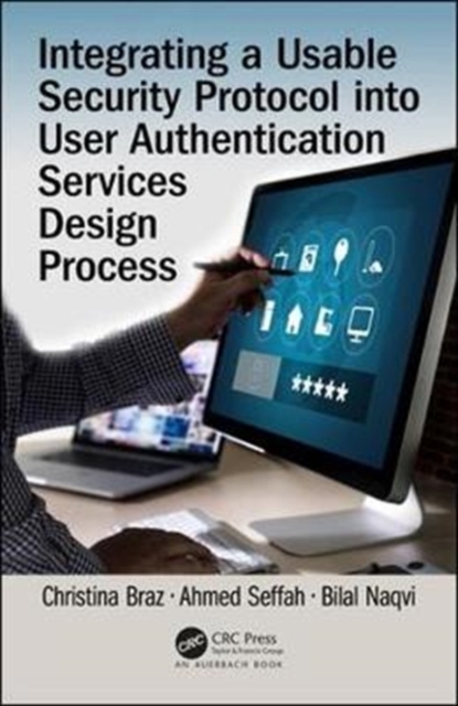 Integrating a Usable Security Protocol into User Authentication Services Design Process, Hardback Book