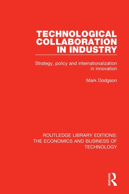 Technological Collaboration in Industry : Strategy, Policy and Internationalization in Innovation, Paperback / softback Book