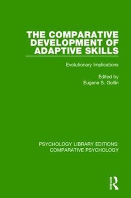 The Comparative Development of Adaptive Skills : Evolutionary Implications, Hardback Book