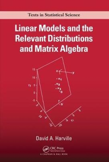 Linear Models and the Relevant Distributions and Matrix Algebra, Hardback Book