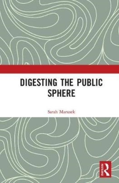 Digesting the Public Sphere, Hardback Book