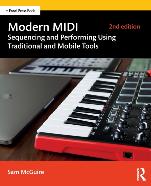 Modern MIDI : Sequencing and Performing Using Traditional and Mobile Tools, Paperback / softback Book
