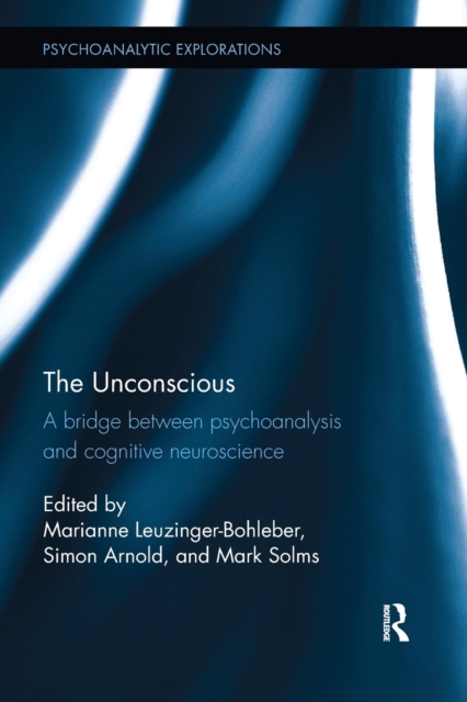 The Unconscious : A bridge between psychoanalysis and cognitive neuroscience, Paperback / softback Book