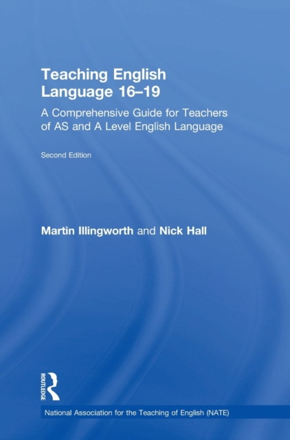 Teaching English Language 16-19 : A Comprehensive Guide for Teachers of AS and A Level English Language, Hardback Book