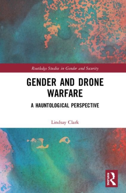 Gender and Drone Warfare : A Hauntological Perspective, Hardback Book