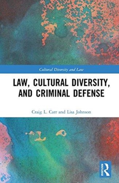 Law, Cultural Diversity, and Criminal Defense, Hardback Book