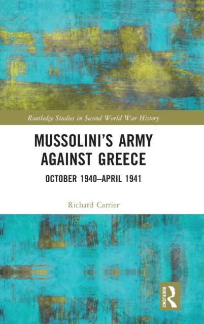 Mussolini’s Army against Greece : October 1940–April 1941, Hardback Book