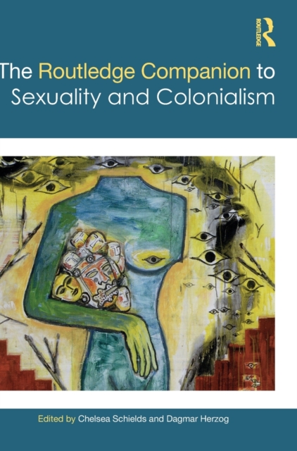 The Routledge Companion to Sexuality and Colonialism, Hardback Book