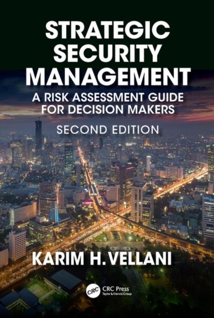 Strategic Security Management : A Risk Assessment Guide for Decision Makers, Second Edition, Hardback Book