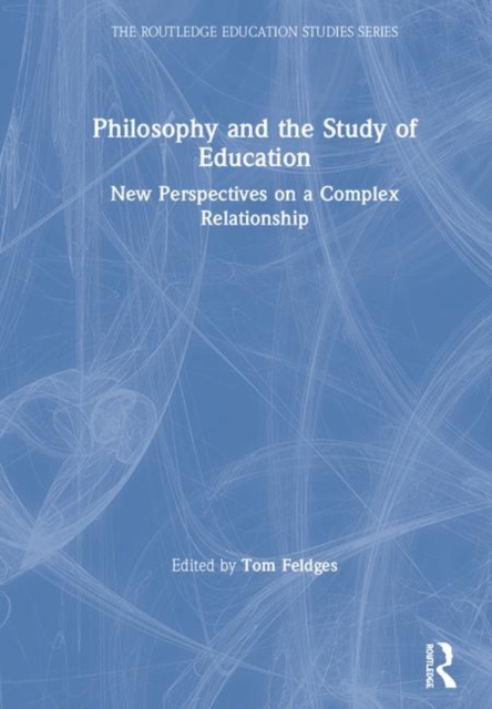 Philosophy and the Study of Education : New Perspectives on a Complex Relationship, Hardback Book