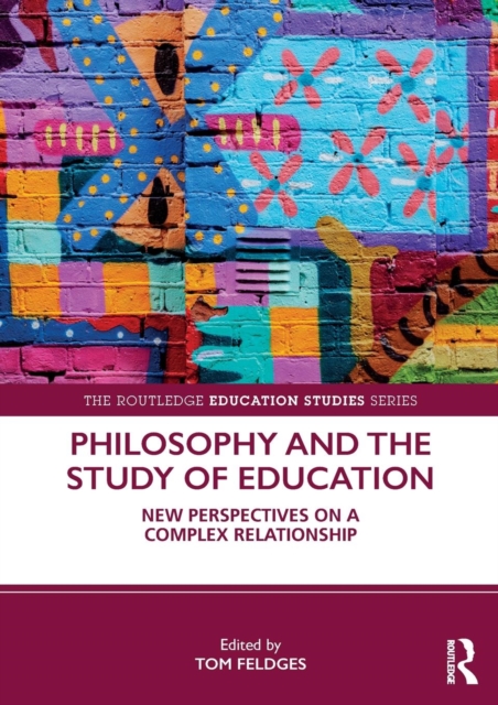 Philosophy and the Study of Education : New Perspectives on a Complex Relationship, Paperback / softback Book
