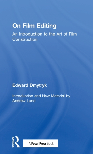 On Film Editing : An Introduction to the Art of Film Construction, Hardback Book