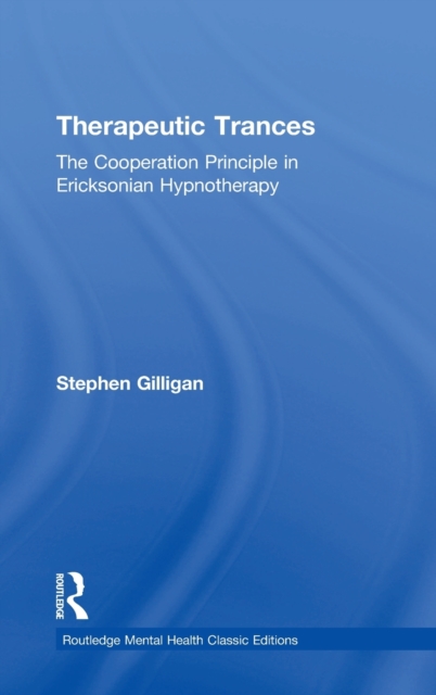 Therapeutic Trances : The Cooperation Principle in Ericksonian Hypnotherapy, Hardback Book