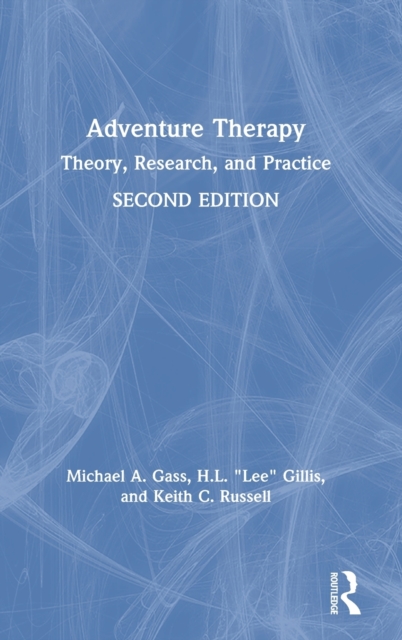 Adventure Therapy : Theory, Research, and Practice, Hardback Book