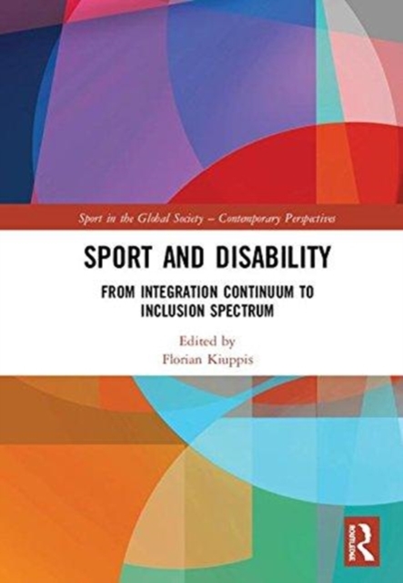 Sport and Disability : From Integration Continuum to Inclusion Spectrum, Hardback Book