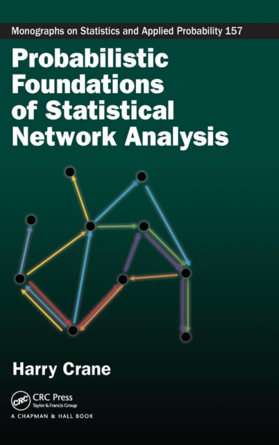 Probabilistic Foundations of Statistical Network Analysis, Hardback Book